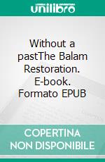 Without a pastThe Balam Restoration. E-book. Formato EPUB ebook
