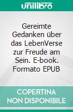 Gereimte Gedanken über das LebenVerse zur Freude am Sein. E-book. Formato EPUB ebook