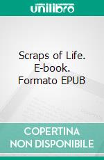 Scraps of Life. E-book. Formato EPUB ebook