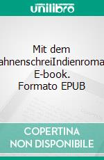 Mit dem HahnenschreiIndienroman. E-book. Formato EPUB ebook