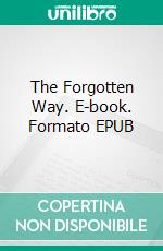The Forgotten Way. E-book. Formato EPUB ebook