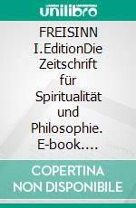 FREISINN    I.EditionDie Zeitschrift für Spiritualität und Philosophie. E-book. Formato EPUB ebook