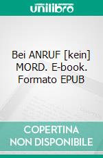 Bei ANRUF [kein] MORD. E-book. Formato EPUB ebook