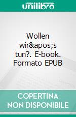 Wollen wir's tun?. E-book. Formato EPUB ebook