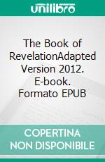 The Book of RevelationAdapted Version 2012. E-book. Formato EPUB ebook