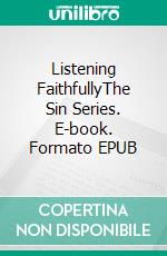 Listening FaithfullyThe Sin Series. E-book. Formato EPUB ebook