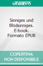 Sinniges und Blödsinniges. E-book. Formato EPUB ebook
