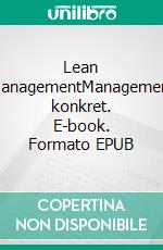 Lean ManagementManagement konkret. E-book. Formato EPUB ebook di Wilhelm Schmeisser