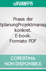 Praxis der ProjektplanungProjektmanagement konkret. E-book. Formato PDF ebook di Franz Xaver Bea