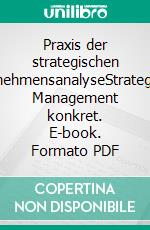 Praxis der strategischen UnternehmensanalyseStrategisches Management konkret. E-book. Formato PDF ebook di Franz Xaver Bea