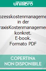 Prozesskostenmanagement in der PraxisKostenmanagement konkret. E-book. Formato PDF ebook di Birgit Friedl