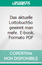 Das aktuelle LottobuchSo gewinnt man mehr. E-book. Formato PDF ebook di Karl Bosch