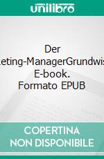 Der Marketing-ManagerGrundwissen. E-book. Formato EPUB ebook