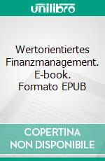 Wertorientiertes Finanzmanagement. E-book. Formato EPUB ebook di Wilhelm Schmeisser