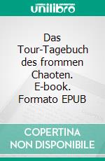 Das Tour-Tagebuch des frommen Chaoten. E-book. Formato EPUB ebook di Adrian Plass