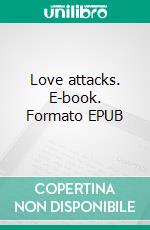 Love attacks. E-book. Formato EPUB ebook di Frank Bonkowski