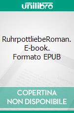 RuhrpottliebeRoman. E-book. Formato EPUB ebook