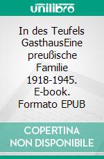 In des Teufels GasthausEine preußische Familie 1918-1945. E-book. Formato EPUB ebook