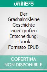 Der GrashalmKleine Geschichte einer großen Entscheidung. E-book. Formato EPUB ebook