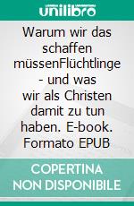 Warum wir das schaffen müssenFlüchtlinge - und was wir als Christen damit zu tun haben. E-book. Formato EPUB ebook di Anja Lerz