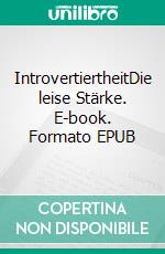 IntrovertiertheitDie leise Stärke. E-book. Formato EPUB ebook