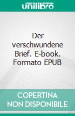 Der verschwundene Brief. E-book. Formato EPUB ebook