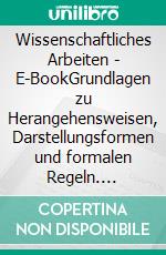 Wissenschaftliches Arbeiten - E-BookGrundlagen zu Herangehensweisen, Darstellungsformen und formalen Regeln. E-book. Formato PDF ebook