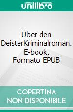 Über den DeisterKriminalroman. E-book. Formato EPUB ebook di Wolfgang Teltscher