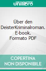 Über den DeisterKriminalroman. E-book. Formato PDF ebook di Wolfgang Teltscher