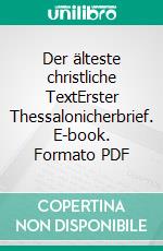 Der älteste christliche TextErster Thessalonicherbrief. E-book. Formato PDF ebook