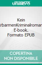 Kein ErbarmenKriminalroman. E-book. Formato EPUB ebook di Ulrike Gerold