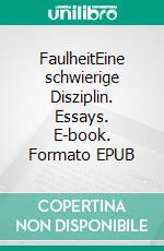 FaulheitEine schwierige Disziplin. Essays. E-book. Formato EPUB ebook