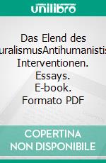 Das Elend des KulturalismusAntihumanistische Interventionen. Essays. E-book. Formato PDF ebook