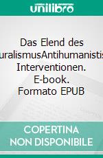 Das Elend des KulturalismusAntihumanistische Interventionen. E-book. Formato EPUB ebook di Rudolf Burger