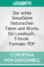 Der echte JesusSeine historischen Taten und Worte. Ein Lesebuch. E-book. Formato PDF ebook di Gerd Lüdemann