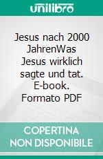 Jesus nach 2000 JahrenWas Jesus wirklich sagte und tat. E-book. Formato PDF ebook di Gerd Lüdemann