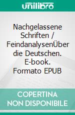 Nachgelassene Schriften / FeindanalysenÜber die Deutschen. E-book. Formato EPUB ebook di Herbert Marcuse