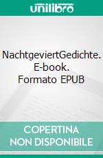 NachtgeviertGedichte. E-book. Formato EPUB ebook