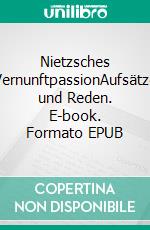 Nietzsches VernunftpassionAufsätze und Reden. E-book. Formato EPUB ebook di Christoph Türcke