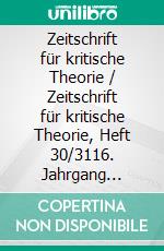 Zeitschrift für kritische Theorie / Zeitschrift für kritische Theorie, Heft 30/3116. Jahrgang (2010). E-book. Formato EPUB ebook di Wolfgang Bock