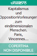 Kapitalismus und OppositionVorlesungen zum eindimensionalen Menschen. Paris, Vincennes 1974. E-book. Formato EPUB ebook di Herbert Marcuse