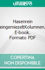 Hasenrein eingemiezeltKolumnen. E-book. Formato PDF ebook