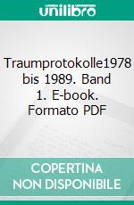 Traumprotokolle1978 bis 1989. Band 1. E-book. Formato PDF ebook di Christof Wackernagel