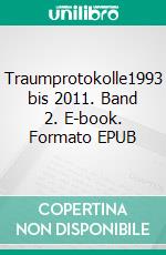 Traumprotokolle1993 bis 2011. Band 2. E-book. Formato EPUB ebook di Christof Wackernagel