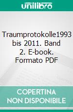 Traumprotokolle1993 bis 2011. Band 2. E-book. Formato PDF