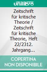 Zeitschrift für kritische Theorie / Zeitschrift für kritische Theorie, Heft 22/2312. Jahrgang (2006). E-book. Formato PDF ebook di Gerhard Schweppenhäuser