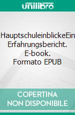 HauptschuleinblickeEin Erfahrungsbericht. E-book. Formato EPUB ebook di Hannes Giessler Furlan