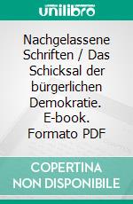 Nachgelassene Schriften / Das Schicksal der bürgerlichen Demokratie. E-book. Formato PDF ebook di Herbert Marcuse