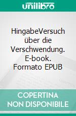 HingabeVersuch über die Verschwendung. E-book. Formato EPUB