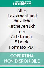 Altes Testament und christliche KircheVersuch der Aufklärung. E-book. Formato PDF ebook di Gerd Lüdemann